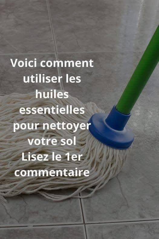 Voici comment utiliser les huiles essentielles pour nettoyer votre sol