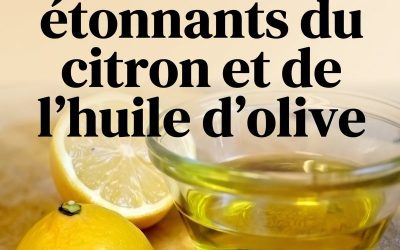 Mélangez du jus de citron et de l’huile d’olive pour des bienfaits étonnants