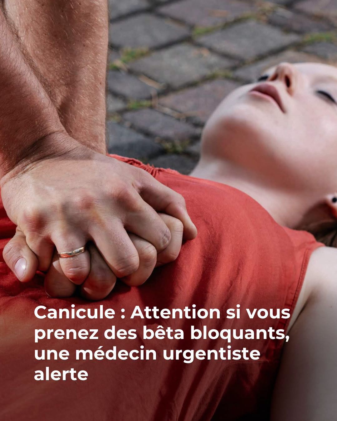 Canicule : Attention si vous prenez des bêta bloquants – Une médecin urgentiste alerte