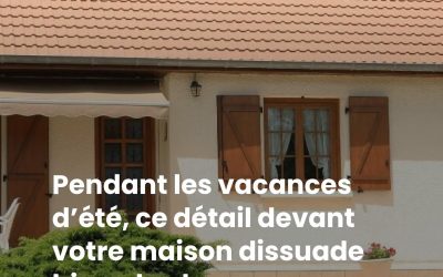 Cambriolage : pendant les vacances d’été, ce détail devant votre maison dissuade bien plus les cambrioleurs qu’une alarme ou un chien
