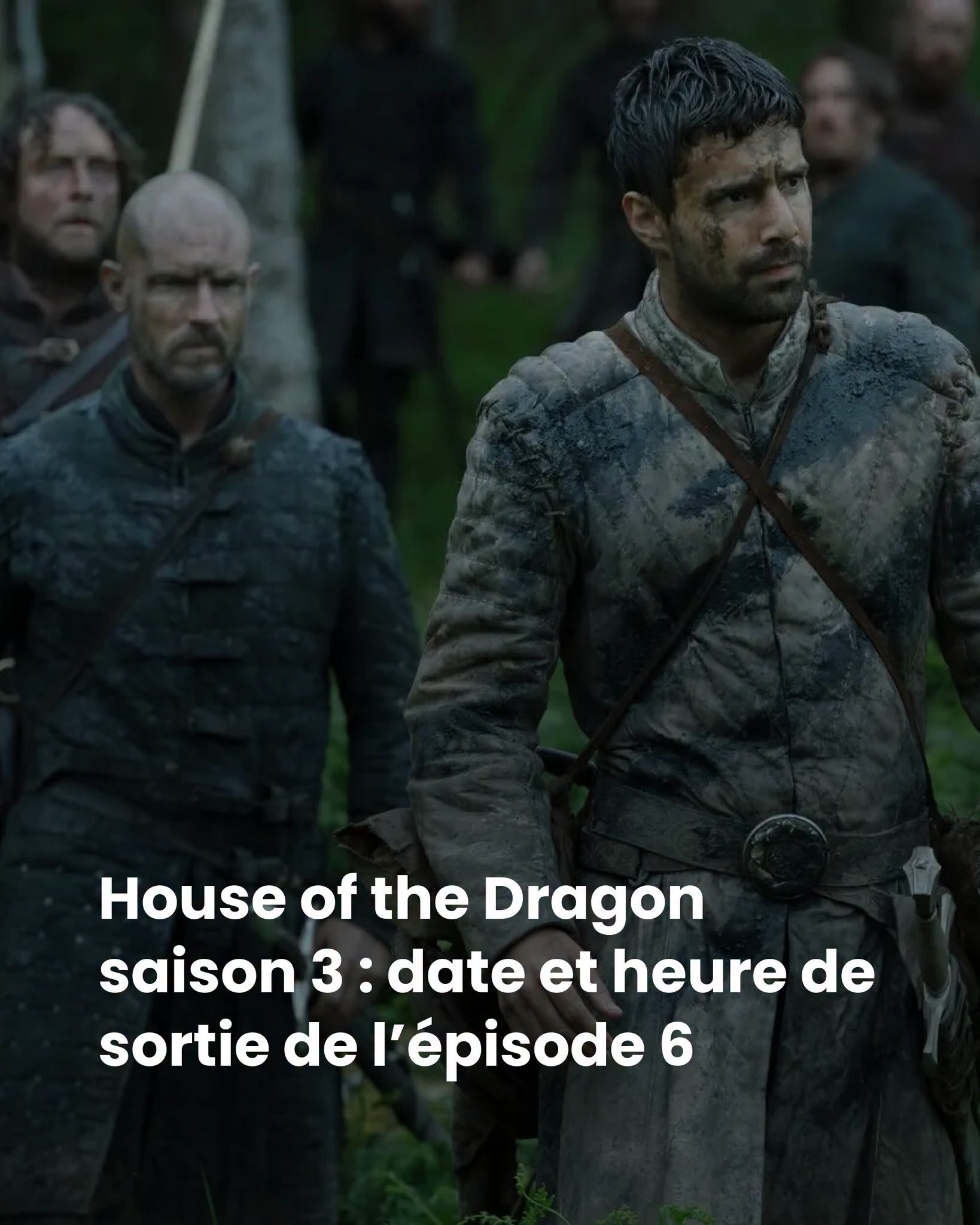 House of the Dragon saison 3 : date et heure de sortie de l’épisode 6