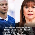 “Ce fils de p****” : la sénatrice paraguayenne dérape une nouvelle fois et insulte encore Kylian Mbappé