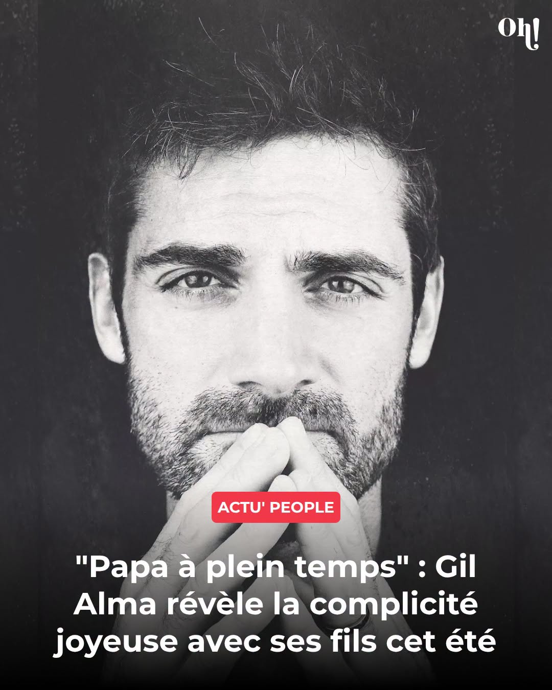 Gil Alma partage son été unique en papa solo avec ses deux fils