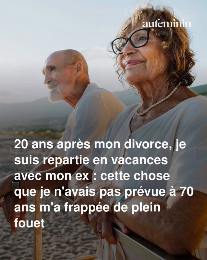 20 ans après mon divorce, je suis repartie en vacances avec mon ex : cette chose que je n’avais pas prévue à 70 ans m’a frappée de plein fouet
