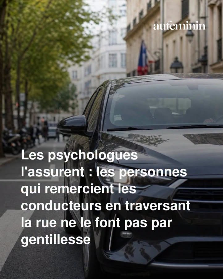 Les psychologues l’assurent : les personnes qui remercient les conducteurs en traversant la rue ne le font pas par gentillesse