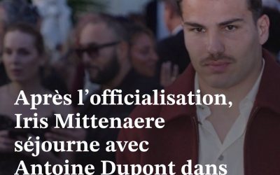 Après l’officialisation, Iris Mittenaere séjourne avec Antoine Dupont dans un hôtel qui lui “faisait rêver”près de Marseille