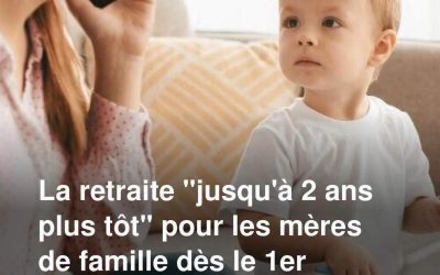 La retraite “jusqu’à 2 ans plus tôt” pour les mères de famille dès le 1er septembre 2026 : quelles femmes sont concernées ?