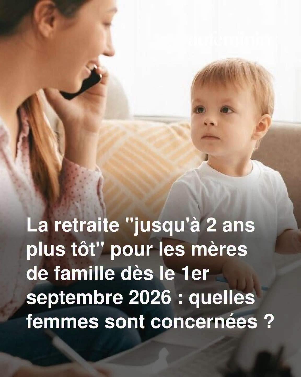 La retraite “jusqu’à 2 ans plus tôt” pour les mères de famille dès le 1er septembre 2026 : quelles femmes sont concernées ?