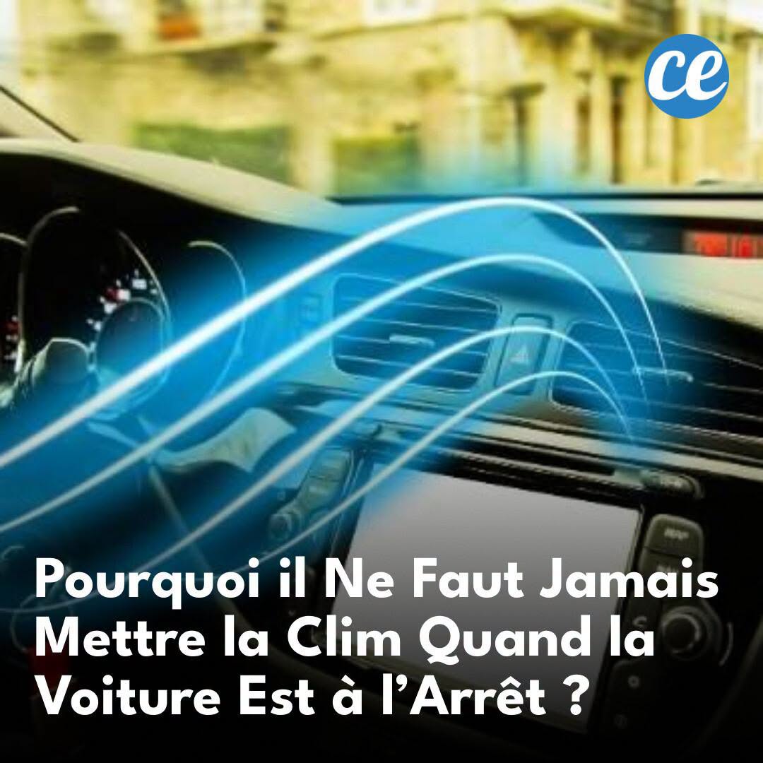 Pourquoi il Ne Faut Jamais Mettre la Clim Quand la Voiture Est à l’Arrêt ?