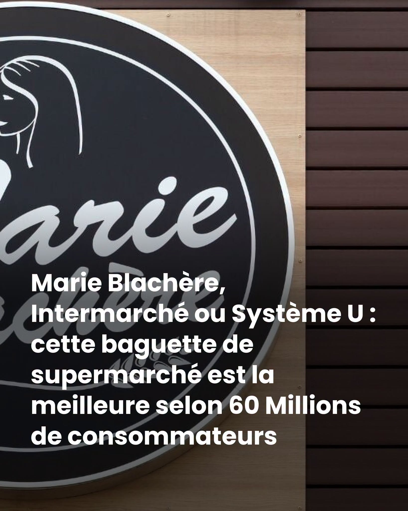 Marie Blachère, Intermarché ou Système U : cette baguette de supermarché est la meilleure selon 60 Millions de consommateurs